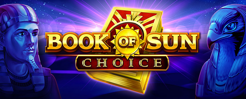 A follow-up to the hugely popular slot Book of Sun, its new sequel, Book of Sun: Choice is an Egyp-tian themed slot that will transport you to ancient Egypt to spin the Reels and get your hands on some of the hidden Gold in this mysterious land, known to be rich with treasures.
